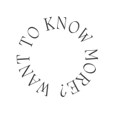 want to know more